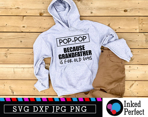 Pop-Pop Because Grandfather Is For Old Guys SVG Inked Perfect 