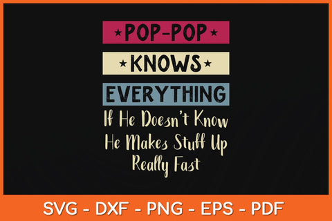 Pop-Pop Knows Everything If He Doesn't Know Fathers Day Svg File SVG Helal 