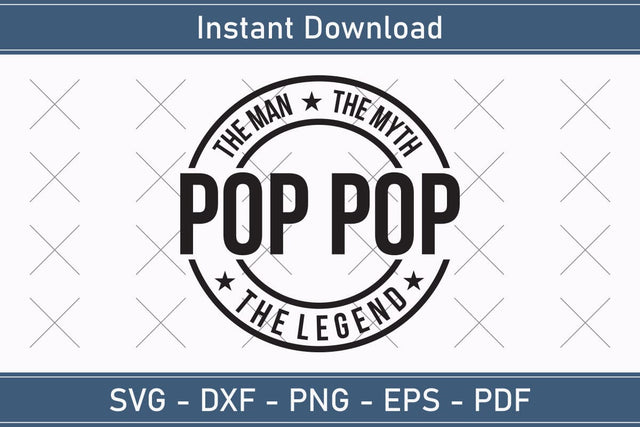 Pop Pop The Man The Myth The Legend Svg, Fathers Day Svg, Daddy Svg, Father Day Svg, Grandpa Svg, Papa Svg – Printable, Cricut & Silhouette SVG Debashish Barman 