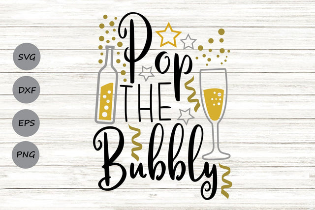 Pop The Bubbly| New Year's Eve SVG Cutting Files. SVG CosmosFineArt 