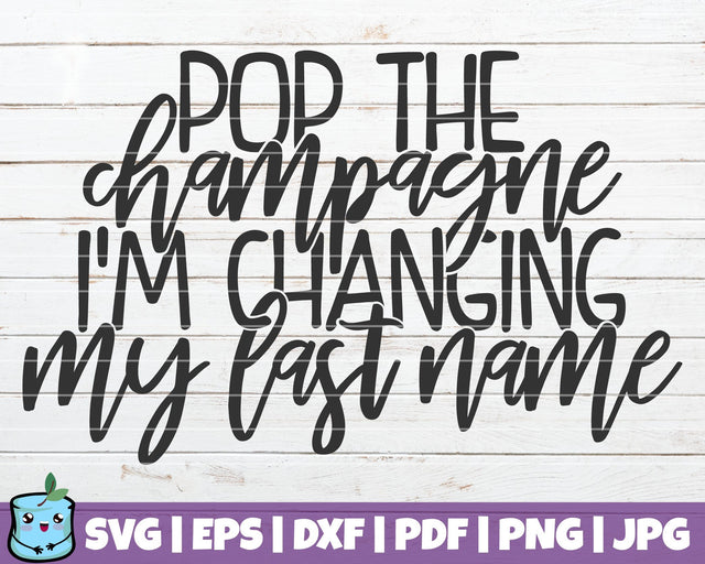Pop The Champagne I'm Changing My Last Name SVG MintyMarshmallows 