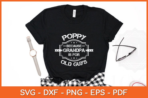 Poppy Because Grandpa Is For Old Guys Father's Day Svg Cutting File SVG Helal 