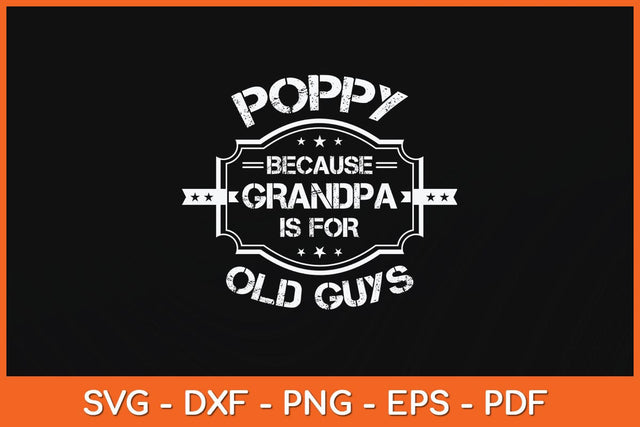 Poppy Because Grandpa Is For Old Guys Father's Day Svg Cutting File SVG Helal 