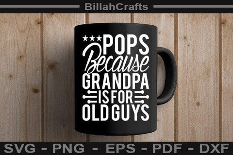 Pops Because Grandpa Is For Old Guys SVG File SVG BillahCrafts 