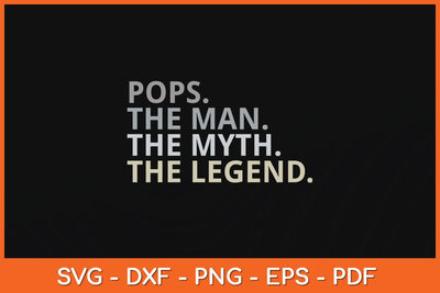 Pops The Man The Myth The Legend Father's Day Svg Cutting File SVG Helal 