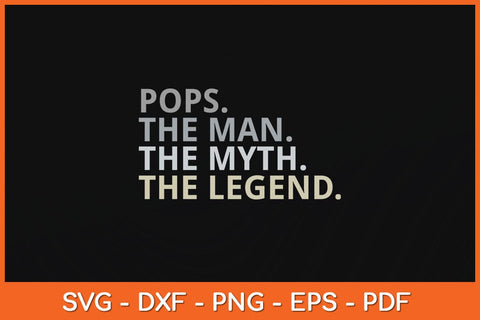 Pops The Man The Myth The Legend Father's Day Svg Cutting File SVG Helal 