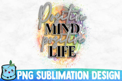 Positive Mind Positive Life Sublimation Design Sublimation MintyMarshmallows 