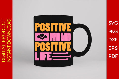 Positive Mind Positive Life SVG PNG EPS Cut File SVG Creativedesigntee 