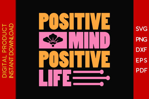 Positive Mind Positive Life SVG PNG EPS Cut File SVG Creativedesigntee 