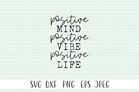 Positive Mind. Positive Vibe. Positive Life SVG - Motivational svg, Inspirational svg, Mental Health svg SVG Simply Cutz 