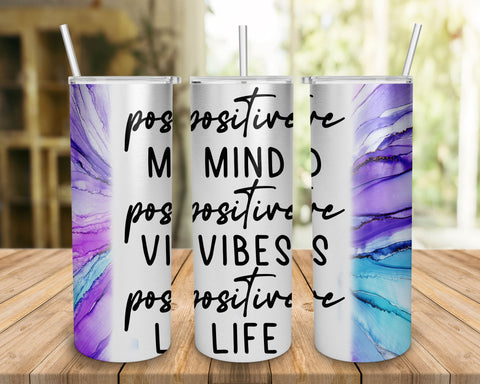 Positive Mind Positive Vibes Positive Life Skiny tumbler 20oz Sublimation SVG BOO-design 