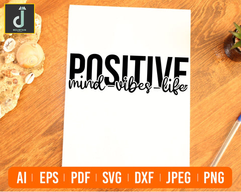 Positive Mind Positive Vibes Positive Life SVG, Inspirational svg, Motivational svg, Quotes shirt svg, png, dfx, Cricut cut file. SVG Alihossainbd 