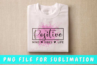 Positive Mind Vibes Life PNG, Inspirational Design For Sublimation Sublimation HappyDesignStudio 