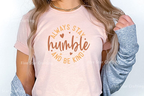 Positive Quote SVG Design, Always stay humble and be kind SVG FiveStarCrafting 