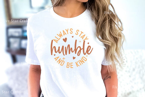 Positive Quote SVG Design, Always stay humble and be kind SVG FiveStarCrafting 