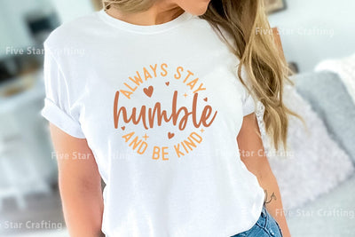 Positive Quote SVG Design, Always stay humble and be kind SVG FiveStarCrafting 