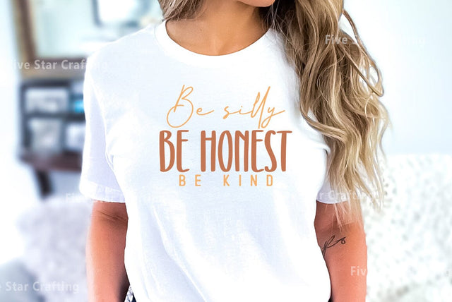 Positive Quote SVG Design, Be silly be honest be kind SVG FiveStarCrafting 