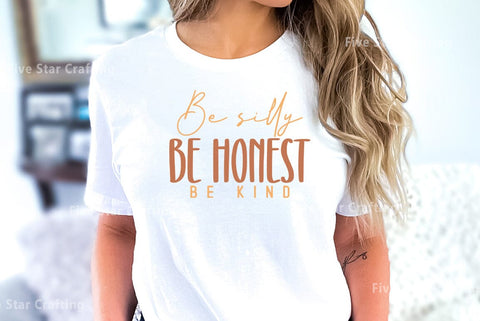 Positive Quote SVG Design, Be silly be honest be kind SVG FiveStarCrafting 