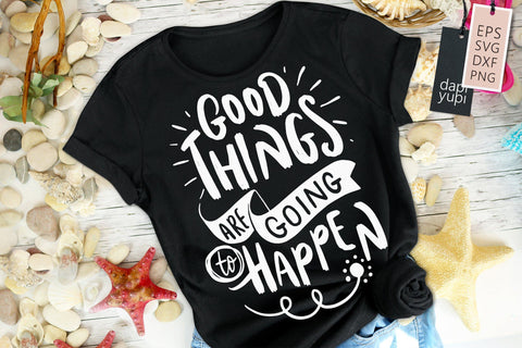 Positive SVG Good Things Are Going To Happen Quotes SVG dapiyupi store 
