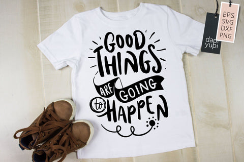 Positive SVG Good Things Are Going To Happen Quotes SVG dapiyupi store 