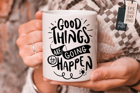 Positive SVG Good Things Are Going To Happen Quotes SVG dapiyupi store 