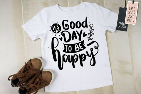 Positive SVG It's A good Day To Be Happy Quotes SVG dapiyupi store 