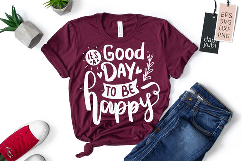 Positive SVG It's A good Day To Be Happy Quotes SVG dapiyupi store 
