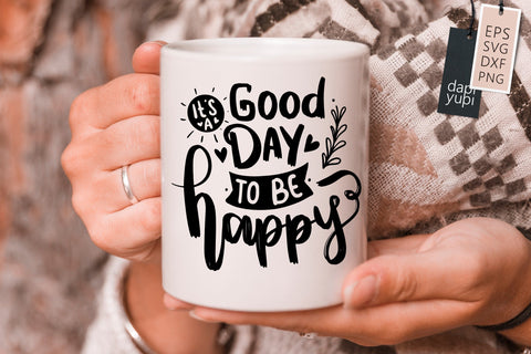 Positive SVG It's A good Day To Be Happy Quotes SVG dapiyupi store 