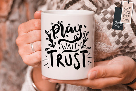 Positive SVG Pray Wait Trust Quotes SVG dapiyupi store 