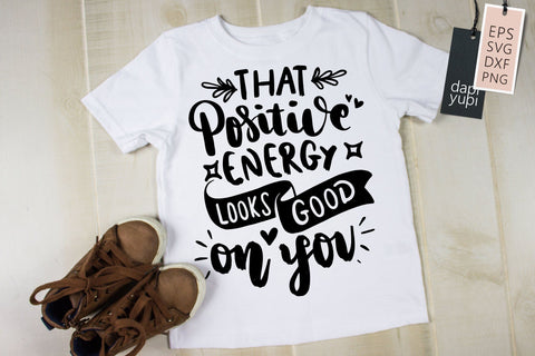 Positive SVG That Positive Energy Looks Good On You Quotes SVG dapiyupi store 