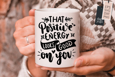 Positive SVG That Positive Energy Looks Good On You Quotes SVG dapiyupi store 