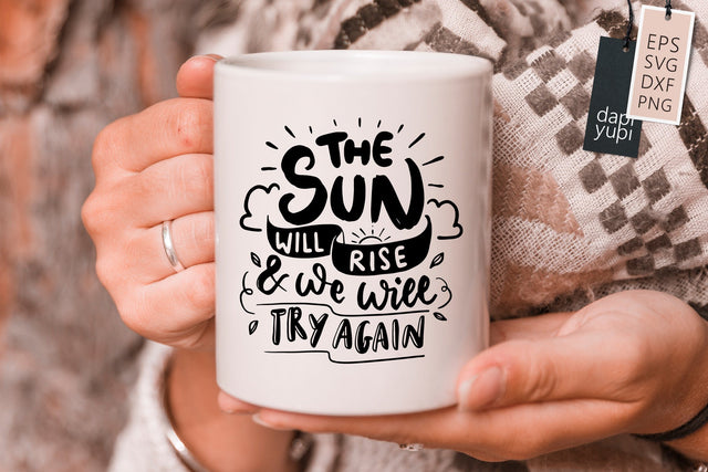 Positive SVG The Sun Will Rise And We Will Try Again Quotes SVG dapiyupi store 