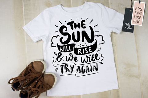 Positive SVG The Sun Will Rise And We Will Try Again Quotes SVG dapiyupi store 
