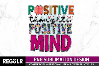 Positive thoughts positive mind SVG Sublimation Regulrcrative 
