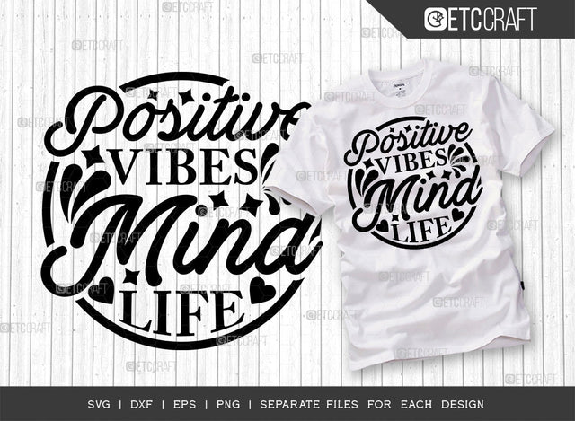 Positive Vibes Mind Life SVG Cut File | Positive Vibes | Mind Svg | Life Svg | Motivational Speech Svg | Inspirational Quotes | ETC T00022 SVG ETC Craft 