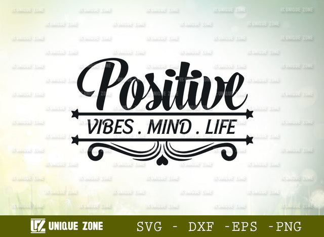 Positive Vibes Mind Life SVG Cut File | Positive Vibes | Mind Svg | Life Svg | Motivational Speech Svg | Inspirational Quotes SVG Unique Zone 