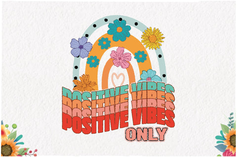 Positive Vibes Only Rainbow Sublimation Sublimation Jagonath Roy 