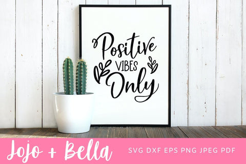 Positive Vibes SVG, Inspirational Quote Svg, Positive Quote Svg, Positive Vibes Cut File, Svg Files for Cricut, Silhouette, Sublimation SVG Jojo&Bella 