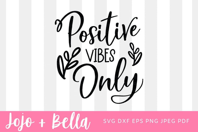 Positive Vibes SVG, Inspirational Quote Svg, Positive Quote Svg, Positive Vibes Cut File, Svg Files for Cricut, Silhouette, Sublimation SVG Jojo&Bella 