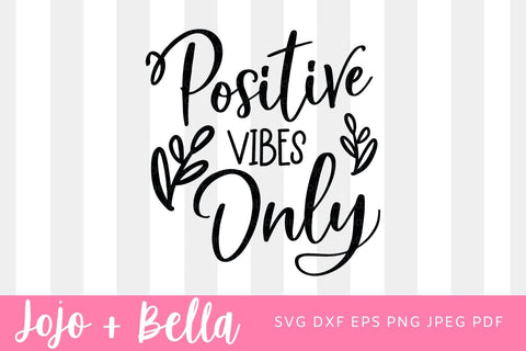 Positive Vibes SVG, Inspirational Quote Svg, Positive Quote Svg, Positive Vibes Cut File, Svg Files for Cricut, Silhouette, Sublimation SVG Jojo&Bella 