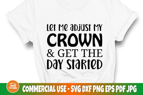 Positivity svg | Let me adjust my crown and get the day started | Crown svg SVG TonisArtStudio 