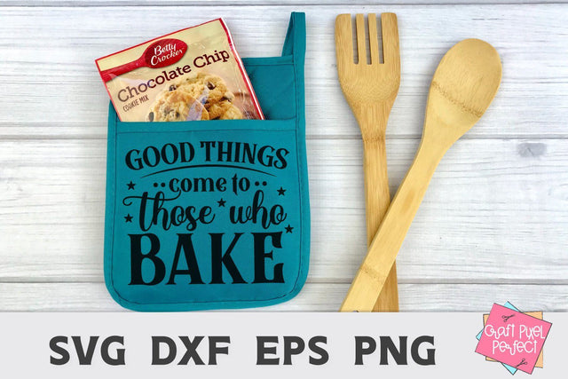 Pot Holder Cut File, Good Things Come To Those Who Bake, Baking Svg, Kitchen Quote Svg SVG Craft Pixel Perfect 