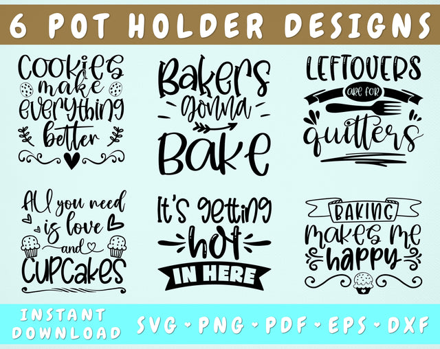 Pot Holder SVG Bundle, 6 Designs, Pot Holder Quotes SVG, Bakers Gonna Bake SVG, Leftovers Are For Quitters SVG, All You Need Is Love And Cupcakes SVG SVG HappyDesignStudio 