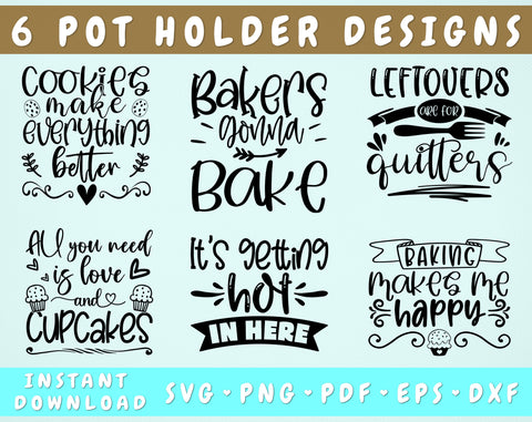 Pot Holder SVG Bundle, 6 Designs, Pot Holder Quotes SVG, Bakers Gonna Bake SVG, Leftovers Are For Quitters SVG, All You Need Is Love And Cupcakes SVG SVG HappyDesignStudio 