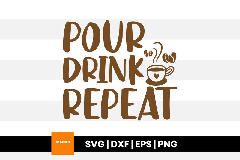 Pour drink repeat, coffee svg quote SVG Maumo Designs 