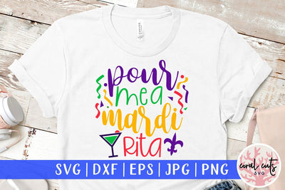 Pour Me A Mardi Rita - Mardi Gras SVG EPS DXF PNG SVG CoralCutsSVG 
