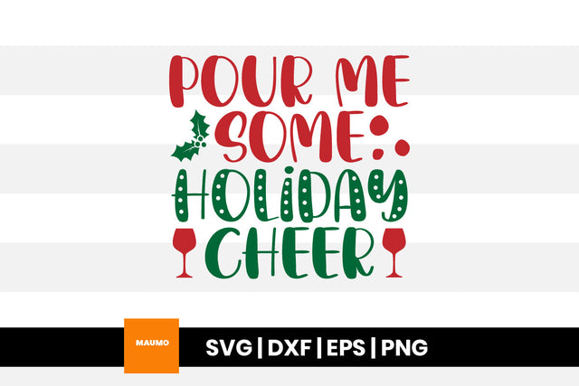 Pour me some holiday cheer, christmas wine svg quote SVG Maumo Designs 