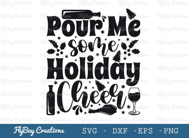 Pour Me Some Holiday Cheer Svg Cut File, Holiday Cheer Svg, Christmas Tree Svg, Wine Glass Svg, Tshirt Design, SVG ETC Craft 