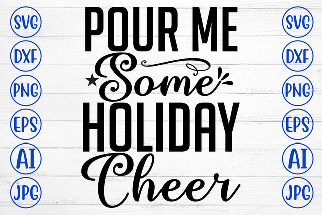 Pour Me Some Holiday Cheer SVG Cut File SVG Syaman 
