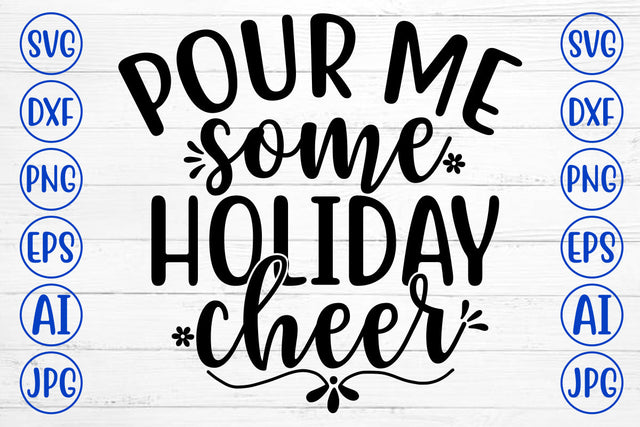 POUR ME SOME HOLIDAY CHEER SVG Cut File SVG Syaman 
